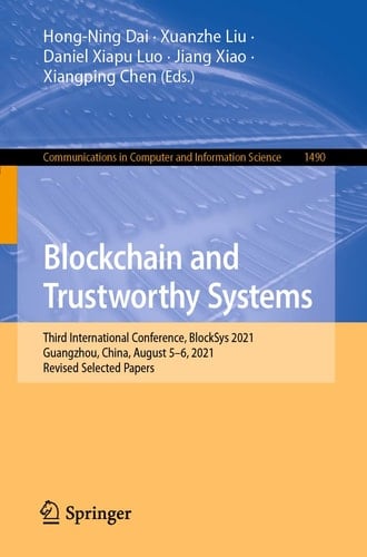 Blockchain and Trustworthy Systems Third International Conference, BlockSys 2021, Guangzhou, China, August 5–6, 2021, Revised Selected Papers