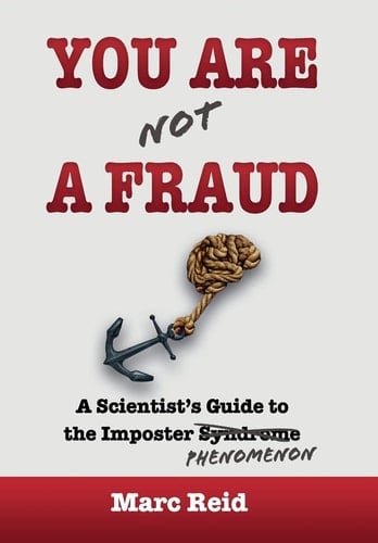 You Are (Not) a Fraud A Scientist's Guide to the Imposter Phenomenon