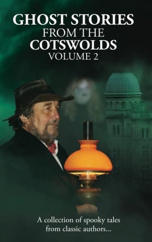 Ghost Stories from the Cotswolds Volume 2