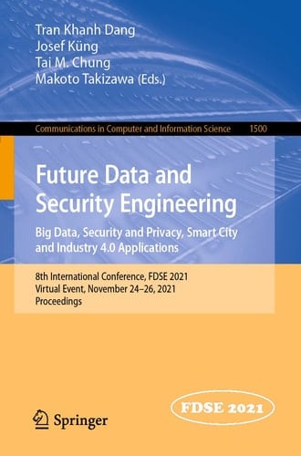 Future Data and Security Engineering. Big Data, Security and Privacy, Smart City and Industry 4.0 Applications 8th International Conference, FDSE 2021, Virtual Event, November 24–26, 2021, Proceedings