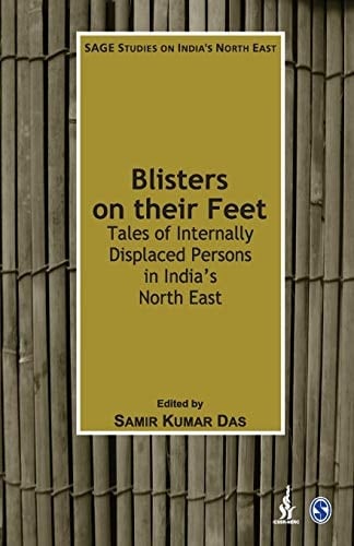 Blisters on Their Feet Tales of Internally Displaced Persons in India′s North East