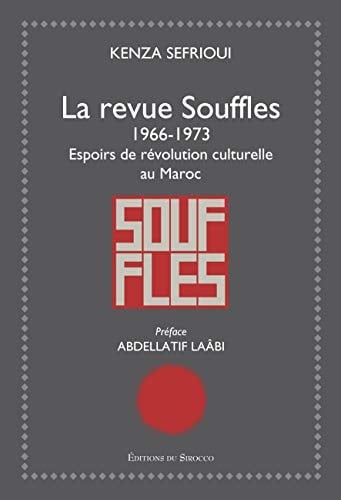 La revue Souffles 1966-1973 : espoirs de révolution culturelle au Maroc