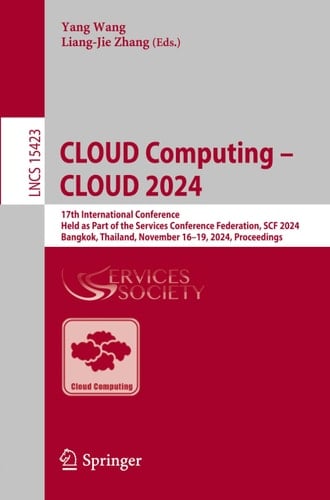 CLOUD Computing - CLOUD 2024 17th International Conference, Held As Part of the Services Conference Federation, SCF 2024, Bangkok, Thailand, November 16-19, 2024, Proceedings