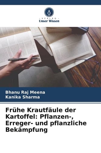 Frühe Krautfäule der Kartoffel: Pflanzen-, Erreger- und pflanzliche Bekämpfung (German Edition)
