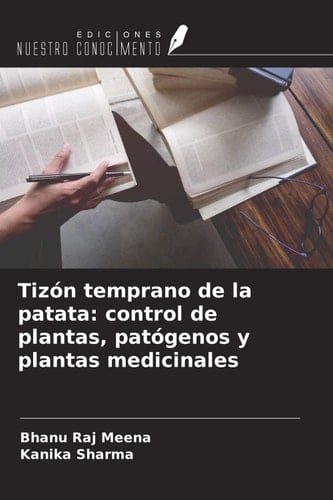 Tizón temprano de la patata: control de plantas, patógenos y plantas medicinales (Spanish Edition)