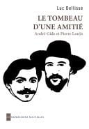Le tombeau d’une amitié André Gide et Pierre Louÿs