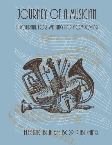 Journey of a Musician A Journal for Writing and Composing