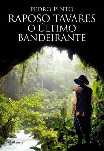 Raposo Tavares, o último bandeirante