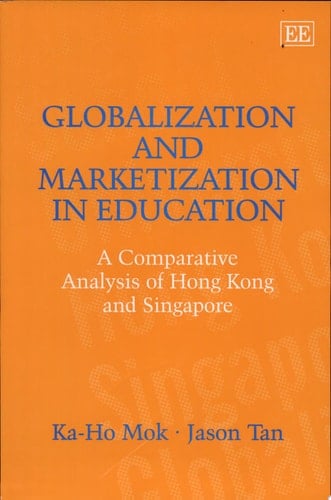 Globalization and Marketization in Education A Comparative Analysis of Hong Kong and Singapore
