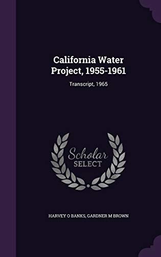 California Water Project, 1955-1961 Transcript, 1965
