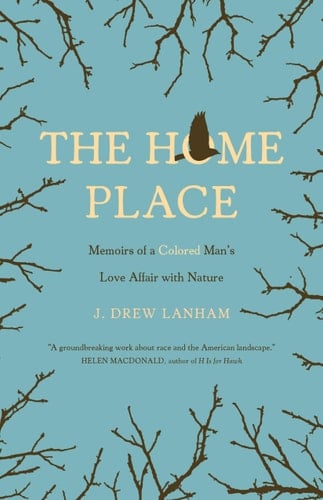 The Home Place Memoirs of a Colored Man's Love Affair with Nature