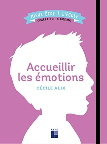 Accueillir les émotions Cycles 1 et 2 + classe Ulis