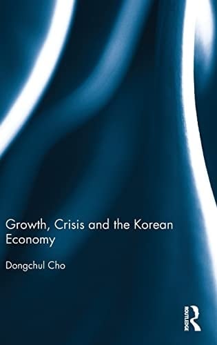 Growth, Crisis and the Korean Economy