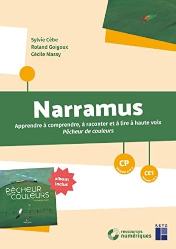 Narramus CP-CE1 Apprendre à comprendre, à raconter et à lire à haute voix Pêcheur de couleurs (album inclus)