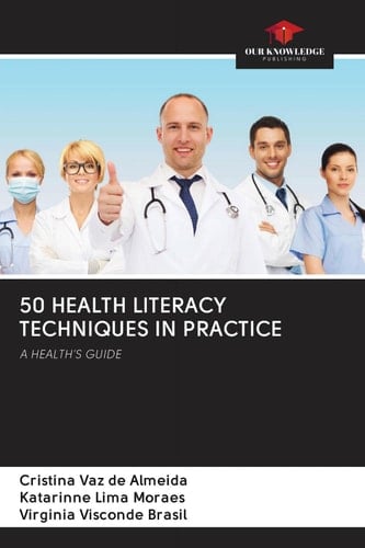 50 HEALTH LITERACY TECHNIQUES IN PRACTICE: A HEALTH’S GUIDE