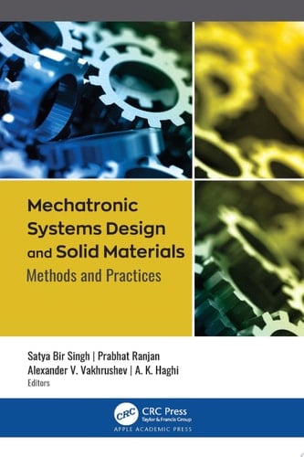 Mechatronic Systems Design and Solid Materials Methods and Practices