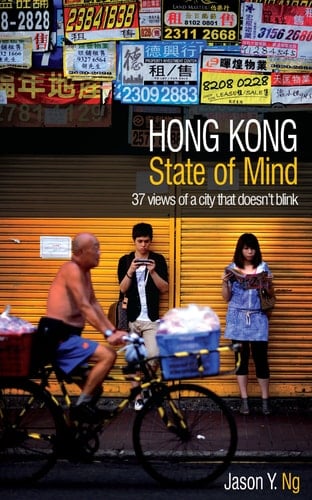 Hong Kong State of Mind 37 Views of a City that Doesn't Blink