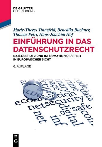 Einführung in das Datenschutzrecht Datenschutz und Informationsfreiheit in europäischer Sicht