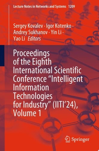Proceedings of the Eighth International Scientific Conference “Intelligent Information Technologies for Industry” (IITI’24), Volume 1
