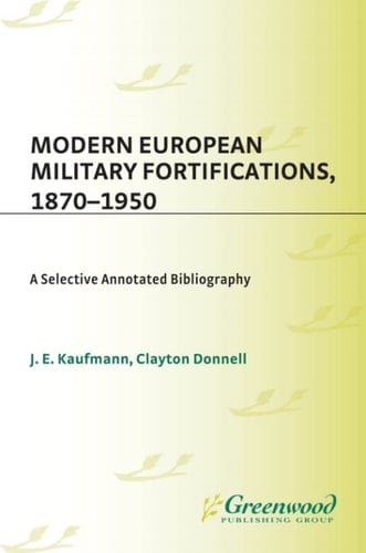 Modern European Military Fortifications, 1870-1950