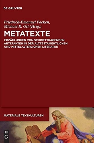 Metatexte Erzählungen von schrifttragenden Artefakten in der alttestamentlichen und mittelalterlichen Literatur