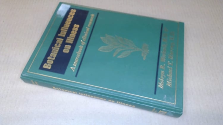 Botanical Influences on Illness: A Sourcebook of Clinical Research