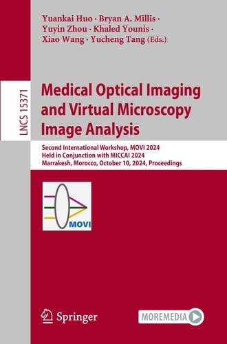Medical Optical Imaging and Virtual Microscopy Image Analysis Second International Workshop, MOVI 2024, Held in Conjunction with MICCAI 2024, Marrakesh, Morocco, October 10, 2024, Proceedings
