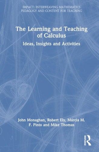 The Learning and Teaching of Calculus Ideas, Insights and Activities