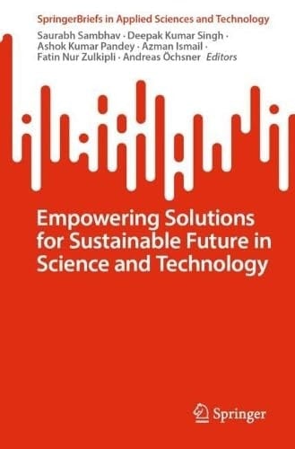 Empowering Solutions for Sustainable Future in Science and Technology