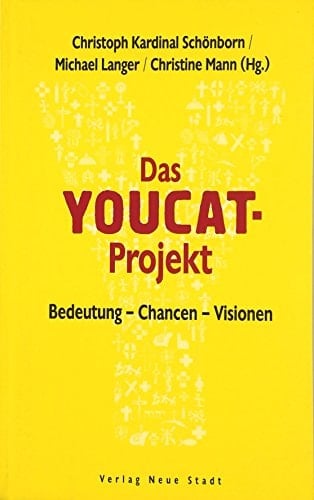 Das YOUCAT-Projekt Bedeutung, Chancen, Visionen