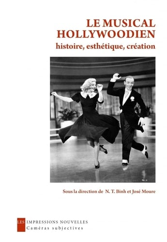 Le musical hollywoodien histoire, esthétique, création
