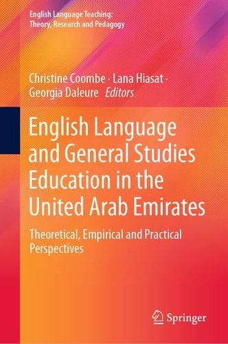 English Language and General Studies Education in the United Arab Emirates Theoretical, Empirical and Practical Perspectives