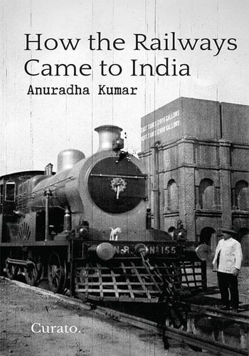 How the Railways Came to India