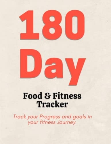 180 Day Food and Fitness Tracker: Track Your Progress and Goals In Your Fitness Journey
