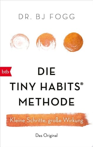 Die Tiny Habits®-Methode Kleine Schritte, große Wirkung