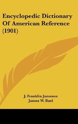 Encyclopedic Dictionary Of American Reference (1901)