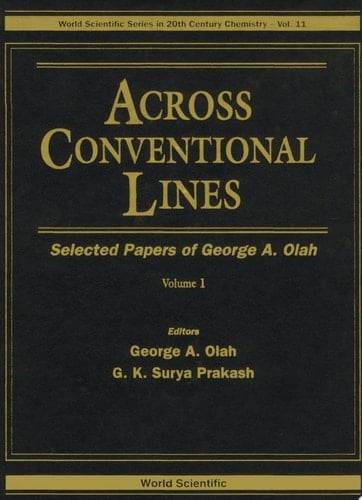 Across Conventional Lines: Selected Papers Of George A Olah (In 2 Volumes)