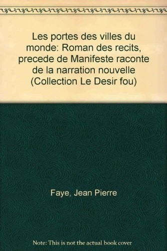 Les portes des villes du monde roman des récits, précédé de Manifeste raconté de la narration nouvelle