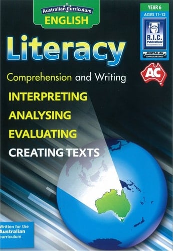 Australian Curriculum English Literacy : Comprehension and Writing : Interpreting, Analysing, Evaluating, Creating Texts. Year 6, ages 11-12