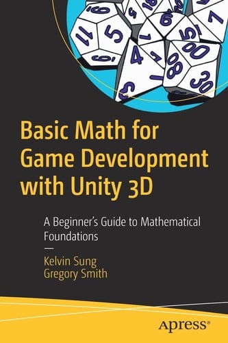 Basic Math for Game Development with Unity 3D A Beginner's Guide to Mathematical Foundations