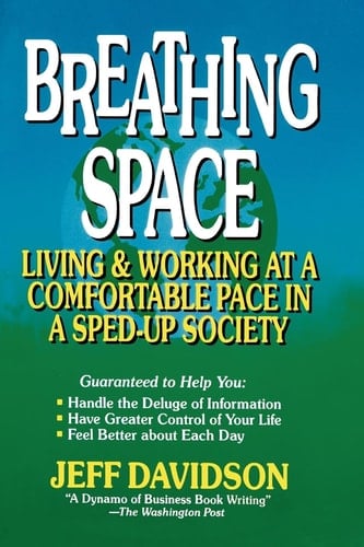Breathing Space Living and Working at a Comfortable Pace in a Sped-Up Society