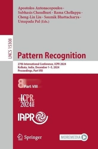 Pattern Recognition 27th International Conference, ICPR 2024, Kolkata, India, December 1–5, 2024, Proceedings, Part VIII