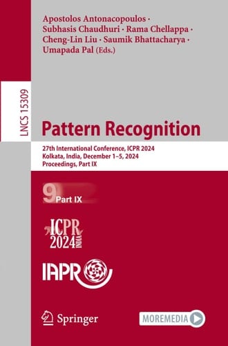 Pattern Recognition 27th International Conference, ICPR 2024, Kolkata, India, December 1–5, 2024, Proceedings, Part IX