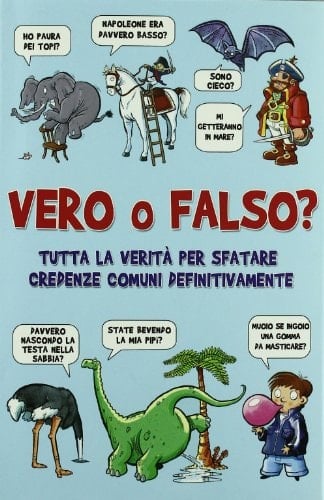 Vero o falso? Tutta la verità per sfatare credenze comuni una volta per tutte