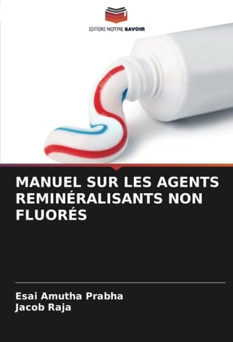 MANUEL SUR LES AGENTS REMINÉRALISANTS NON FLUORÉS (French Edition)