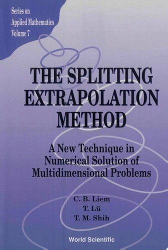 Splitting Extrapolation Method,the: A New Technique In Numerical Solution Of Multidimensional Prob