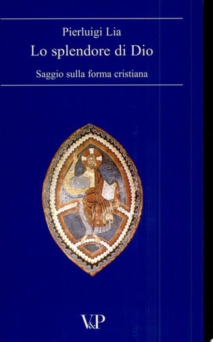 Lo splendore di Dio saggio sulla forma cristiana