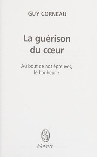 La guérison du coeur au bout de nos épreuves, le bonheur ?