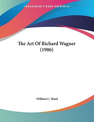 The Art Of Richard Wagner (1906)
