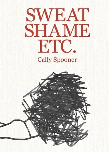 Cally Spooner : Sweat, Shame Etc